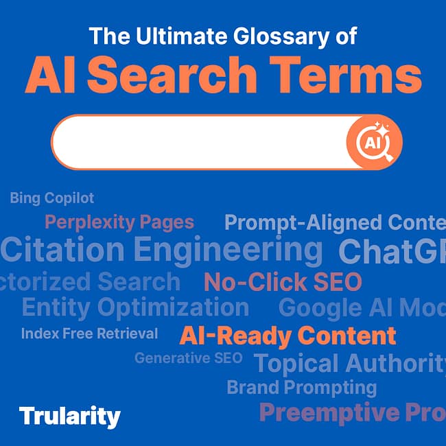 A bright blue graphic titled “The Ultimate Glossary of AI Search Terms,” featuring a stylized search bar with an AI icon and a cloud of related terms such as Citation Engineering, No-Click SEO, AI-Ready Content, Prompt-Aligned Content, Entity Optimization, and more. The Trularity logo appears in the bottom left corner.